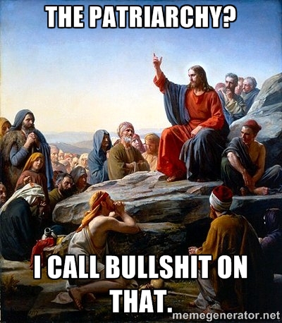 image of jesus preaching with text: "The patriarchy? I call bullshit on that."